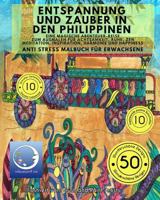 ANTI STRESS Malbuch f�r Erwachsene: Entspannung und Zauber in den Philippinen - Eine Magische Reise zum Ausmalen f�r Achtsamkeit, Ruhe, Zen Meditation, Inspiration, Harmonie und Happiness 1535118350 Book Cover