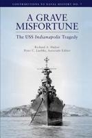 A Grave Misfortune: The USS Indianapolis Tragedy 1097533271 Book Cover