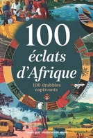 100 ÉCLATS D'AFRIQUE: 100 drabbles captivants (French Edition) 2488118001 Book Cover
