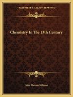 Chemistry In The 13th Century 1425362656 Book Cover
