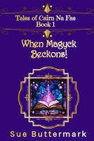 When Magyck Beckons! (Tales of Cairn Na Fae) B0F9TTJ6J3 Book Cover