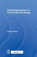 Critical Approaches to TV and Film Set Design 1138636568 Book Cover