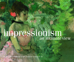 Impressionism: An Intimate View 1904832032 Book Cover