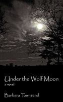 Under the Wolf Moon 1450213383 Book Cover