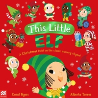 This Little Elf: A Christmas Twist on the Classic Nursery Rhyme! 1529092957 Book Cover