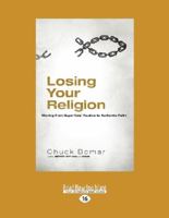 Losing Your Religion: Moving from Superficial Routine to Authentic Faith 0830767185 Book Cover