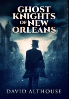 Ghost Knights Of New Orleans: Premium Large Print Hardcover Edition 1034675001 Book Cover