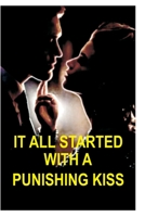 It All Started With A Punishing Kiss B09TDQ24WF Book Cover