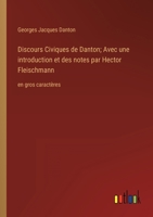 Discours Civiques de Danton; Avec une introduction et des notes par Hector Fleischmann: en gros caractères 3368356348 Book Cover