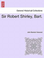 Sir Robert Shirley, Bart 1241184984 Book Cover