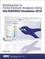 Introduction to Finite Element Analysis Using SOLIDWORKS Simulation 2016 1630570095 Book Cover
