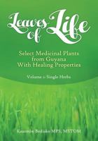 Leaves of Life: Vol 1. Select Medicinal Plants of Guyana with Healing Properties 0984571531 Book Cover