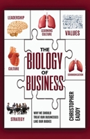 The Biology of Business: Why We Should Treat Our Businesses Like Our Bodies B0F78VKD64 Book Cover