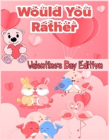 would you rather valentine's day edition: the kids laugh challenge A Hilarious and Interactive Question Game Book for Boys and Girls - Valentine's Day Gift for Kids B08VYFJR1P Book Cover