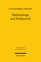 Markenimage Und Wettbewerb: Beschrankungen Des Internetvertriebs in Vertikalen Vertriebsvereinbarungen Und Ihre Durchsetzung Gegen Dritte 316161531X Book Cover