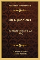 The Light Of Men: Ils Regarderont Vers Lui 0548718024 Book Cover