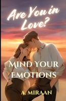 Are You in LOVE?: Mind Your Emotions B0FPCSJN27 Book Cover