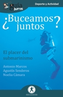 GuíaBurros ¿Buceamos juntos?: El placer del submarinismo 841812122X Book Cover