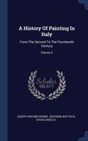 A History of Painting in Italy: From the Second to the Fourteenth Century; Volume 3 1015228771 Book Cover