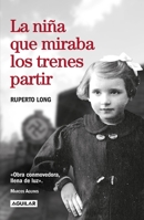 La niña que miraba los trenes partir 9585425025 Book Cover