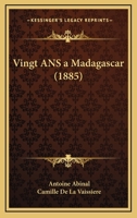 Vingt ANS a Madagascar (1885) 1160269505 Book Cover