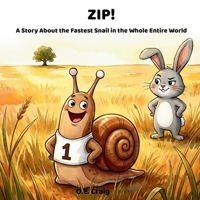 Zip!: A Story About the Fastest Snail in the Whole Entire World B0GWX792CZ Book Cover