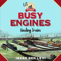 Li'l Great Railroad Series: Busy Engines Hauling Trains 1732035555 Book Cover