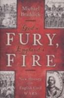 God's Fury, England's Fire: A New History of the English Civil Wars 0141008970 Book Cover