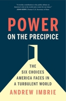 Power on the Precipice: The Six Choices America Faces in a Turbulent World 0300243502 Book Cover