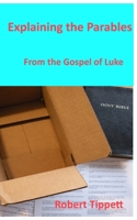 Explaining the Parables: From the Gospel of Luke 0980116694 Book Cover