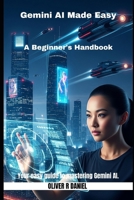 Gemini AI Made Easy: A Beginner's Handbook B0FCM9X7PM Book Cover