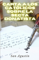 Carta a los católicos sobre la secta donatista B0CM5KSRKL Book Cover