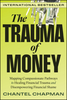 Trauma of Money : Mapping Compassionate Pathways to Healing Financial Wounds and Disempowering Shame 1394300670 Book Cover