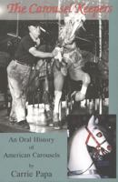 The Carousel Keepers: An Oral History of American Carousels 093992367X Book Cover