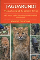 JAGUARUNDI: Faits, mythes, comportement, conseils de manipulation et conservation (French Edition) B0GH98KGZ1 Book Cover