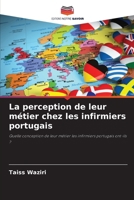 La perception de leur métier chez les infirmiers portugais (French Edition) 6209700721 Book Cover