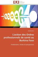 L'Action Des Ordres Professionnels de Santa(c) Au Burkina Faso 3841780288 Book Cover