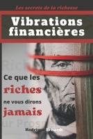 Vibrations financières: L'essentiel des secrets d'une vie de paix, d'amour et de prospérité B0BXNPBV4G Book Cover