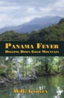 Panama Fever: Digging Down Gold Mountain 0982229410 Book Cover