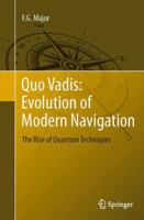 Quo Vadis: Evolution of Modern Navigation: The Rise of Quantum Techniques 1461486718 Book Cover