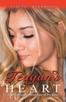 Teagan's Heart: Experiencing the Fierce Love of the King 1664255842 Book Cover