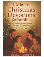 5-MINUTE CHRISTMAS DEVOTIONS FOR FAMILIES: Daily Reflections to Inspire Faith and Togetherness 2025-2026 B0G4R3WXVM Book Cover