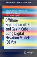 Offshore Exploration of Oil and Gas in Cuba Using Digital Elevation Models (Dems) 331977154X Book Cover