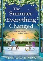 The Summer Everything Changed: The BRAND NEW life-affirming story of friendship and finding yourself from Sian O'Gorman 1836178301 Book Cover