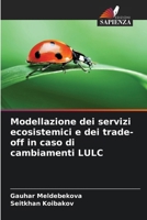 Modellazione dei servizi ecosistemici e dei trade-off in caso di cambiamenti LULC (Italian Edition) 6208553954 Book Cover