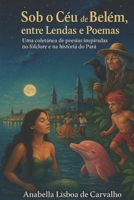 Sob o céu de Belém: Entre lendas e poemas (Portuguese Edition) 6501456657 Book Cover