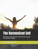 The Harmonized Self: Mind-Body Integration and Conflict Mastery through Psychoanalytic Insight B0FP4T4768 Book Cover