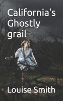 California's Ghostly grail B0C2TBB7F5 Book Cover