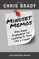 Mindset Memos: Bite-sized Biographies for Learning to Think Like a Leader 0997631171 Book Cover