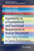 Asymmetry as a Foundational and Functional Requirement in Human Movement: From Daily Activities to Sports Performance 981152548X Book Cover